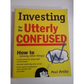 INVESTING FOR THE UTTERLY CONFUSED - PAUL PETILLO